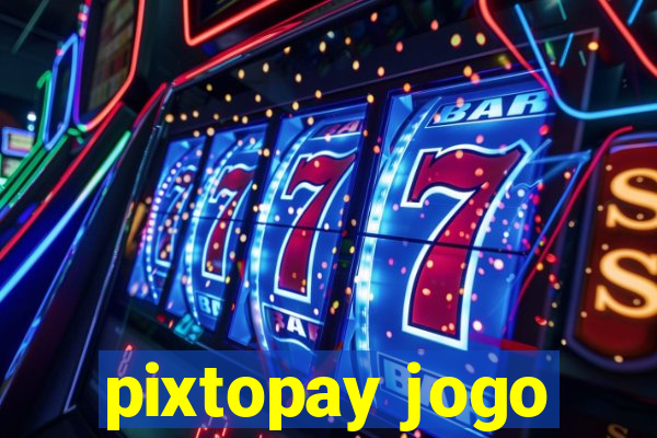 pixtopay jogo